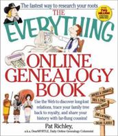 The Everything Online Genealogy Book: Use the Web to Discover Long-Lost Relations, Trace Your Family Tree Back to Royalty, and Share Your History With Far-Flung Cousins (Everything Series) 1580624022 Book Cover