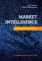 Market Intelligence: Building Strategic Insight 8763002027 Book Cover