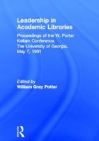 Leadership in Academic Libraries: Proceedings of the W. Porter Kellam Conference, the University of Georgia, May 7, 1991 (Journal of Library Administration) (Journal of Library Administration) 1560244003 Book Cover