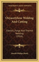 Oxyacetylene Welding And Cutting: Electric, Forge And Thermit Welding 0548835764 Book Cover