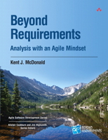 Beyond Requirements: Analysis with an Agile Mindset 0321834550 Book Cover