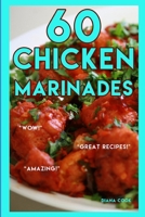 60 Chicken Marinades 1520338406 Book Cover