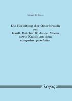 Die Herleitung Der Osterformeln Von Gauss, Butcher & Jones, Meeus Sowie Knuth Aus Dem Computus Paschalis: Ein Beitrag Zum Mathematischen Verstandnis D 3832519238 Book Cover