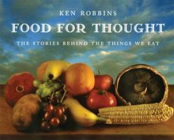 Food For Thought: The Stories Behind the Things We Eat 1596433434 Book Cover