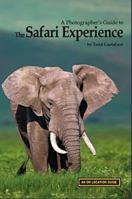 Photographer's Guide to The Safari Experience, A: An On Location Guide 0979948223 Book Cover