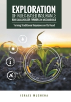 Exploration of Index-Based Insurance for Smallholder Farmers in Mozambique: Turning Traditional Insurance on Its Head B0DVC2R8C1 Book Cover