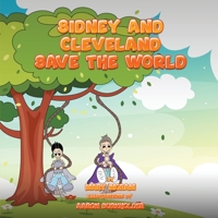 Sidney and Cleveland Save the World 191662619X Book Cover