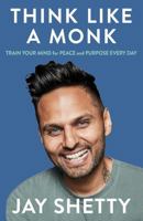 Think Like a Monk: The Secret of How to Harness the Power of Positivity and be Happy Now Paperback B0F6NCZJDM Book Cover