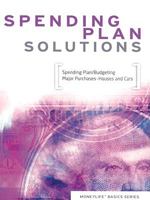 Spending Plan Solutions: Spending Plan/Budgeting, Major Purchases: Houses and Cars 1564272524 Book Cover