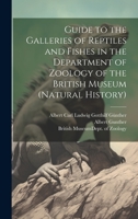 Guide to the Galleries of Reptiles and Fishes in the Department of Zoology of the British Museum 1020659637 Book Cover