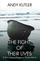 The Fight of Their Lives: A 21st-Century Primer on World War II 1685134246 Book Cover