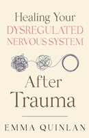 Healing Your Dysregulated Nervous System After Trauma (The Aftermath of Trauma) B0FQJY8KJF Book Cover