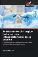 Trattamento chirurgico della rottura intraperitoneale della vescica: Caratteristiche del trattamento chirurgico delle rotture intraperitoneali della vescica (Italian Edition) 6208801532 Book Cover