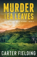 Murder in the Tea Leaves: A Blake Sisters Travel Mystery Book 2 1647044952 Book Cover