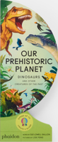 Our Prehistoric Planet : Dinosaurs and Other Creatures of the Past 1837290393 Book Cover