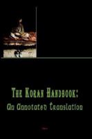 The Koran Handbook: An Annotated Translation 0875863760 Book Cover