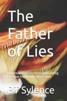 The Father of Lies: Understanding Deception and Finding Freedom from Covert Narcissism (From Survival to Surrender: Healing Trauma Through Truth, Grace, and Forgiveness) B0GG4XKP1C Book Cover