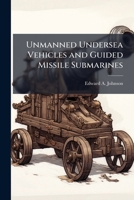 Unmanned Undersea Vehicles and Guided Missile Submarines 1025092600 Book Cover