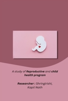 A study of Reproductive and child health program 1805454625 Book Cover