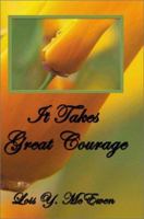 It Takes Great Courage 1588515648 Book Cover