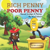 Rich Penny Poor Penny: Never Judge A Penny By It's Colour B09LWP5C1S Book Cover
