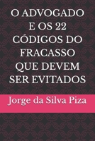 O ADVOGADO E OS 22 CÓDIGOS DO FRACASSO QUE DEVEM SER EVITADOS (Portuguese Edition) B0DWK3JHSV Book Cover
