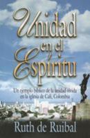 Unidad en el Espiritu: Un Ejemplo Biblico de la Unidad Vivida en la Iglesia de Cali, Colombia 9588201691 Book Cover