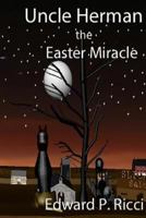 Uncle Herman: The Easter Miracle 1523358521 Book Cover