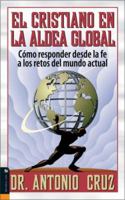 El Cristiano en la Aldea Global: Como Responder Desde la Fe A los Retos del Mundo Actual 0829739211 Book Cover