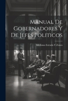 Manual De Gobernadores Y De Jefes Politicos (Spanish Edition) 1022511947 Book Cover