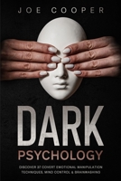Dark psychology: Discover 37 Covert Emotional Manipulation Techniques, Mind Control & Brainwashing. 1801823421 Book Cover
