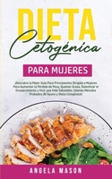 Dieta Cetogénica y Ayuno Intermitente Para Mujeres: Descubra la Mejor Guía para Principiantes para Perder Peso, Quemar Grasa y Detener el ... la Dieta Cetogénica ¡Ahora! 1800762909 Book Cover