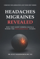 Headaches and Migraines Revealed: Why They Keep Coming Back And Where The Inflammation Actually Starts (Chronic Inflammation and your Diet) B0H59BXGC5 Book Cover