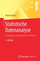 Statistische Datenanalyse: Grundlagen und Methoden für Studierende der Physik (German Edition) 3662606445 Book Cover
