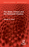 The State, France and the Sixteenth Century (Routledge Revivals) 104131924X Book Cover