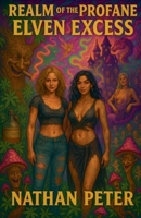 Realm of the Profane: Book 4 - Elven Excess B0FJ8GBSB2 Book Cover