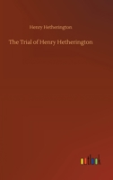 The Trial of Henry Hetherington 3752331356 Book Cover