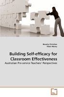 Building Self-efficacy for Classroom Effectiveness: Australian Pre-service Teachers? Perspectives 3639238478 Book Cover