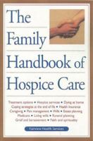 The Family Handbook of Hospice Care 1577490908 Book Cover