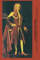 An Enlightened Duke: The Life of Archibald Campbell (1682-1761), Earl of Ilay, 3rd Duke of Argyll 1846220394 Book Cover