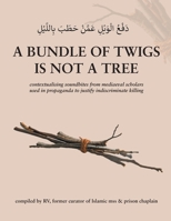 A bundle of twigs is not a tree: contextualising soundbites from mediaeval scholars used by Daesh propagandists... 1836154100 Book Cover