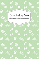 Exercise Log Book Fitness & Strength Tracking Progress: Mint Green Fitness Icons Themed 90 Day Goal Setting & Workout Tracker for Fitness & Weight Loss 1698593694 Book Cover
