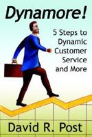 Dynamore! 5 Steps to Dynamic Customer Service and More 1425936105 Book Cover