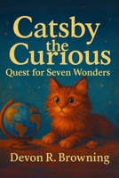 Catsby the Curious: Quest for Seven Wonders B0F5WJK1QY Book Cover