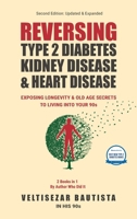 Reversing Type 2 Diabetes, Kidney Disease, and Heart Disease: Exposing Longevity & Old Age Secrets to Living into Your 90s B0CTCYXQC3 Book Cover