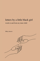 letters by a little black girl: words to and from my inner child 167819297X Book Cover