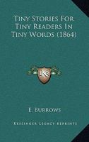 Tiny Stories for Tiny Readers in Tiny Words, by the Author of 'triumphs of Steam'. 1146946481 Book Cover