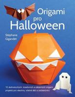 Origami pro Halloween: 10 Jednoduchych, kreativnich a zabavnych origami projektu pro vsechny, vcetne deti a zacatecniku 1979945195 Book Cover