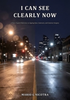 I Can See Clearly Now: A Plain-English Reference on Ageing Eyes, Cataracts, and Cataract Surgery B0HK7TZDFS Book Cover