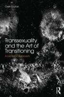 Transsexuality and the Art of Transitioning: A Lacanian Approach 0415855756 Book Cover